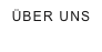 ÜBER UNS