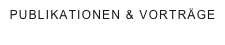 PUBLIKATIONEN & VORTRÄGE