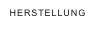 HERSTELLUNG