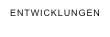 ENTWICKLUNGEN 